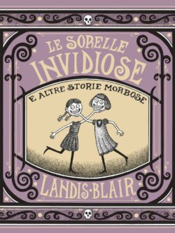 Le sorelle invidiose e altre storie morbose